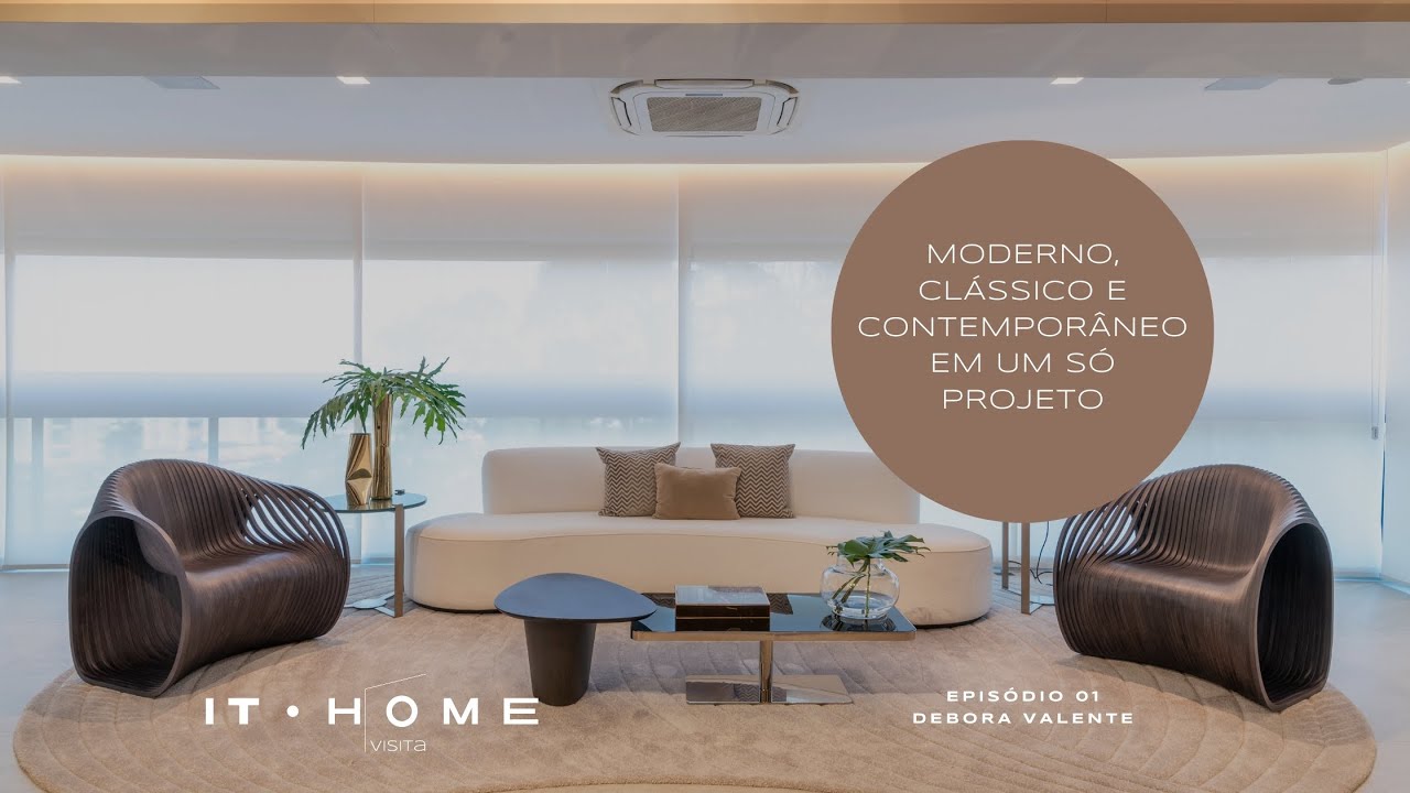 Moderno, clássico e contemporâneo em um só projeto | IT.HOME Visita Ep.01 - Debora Valente