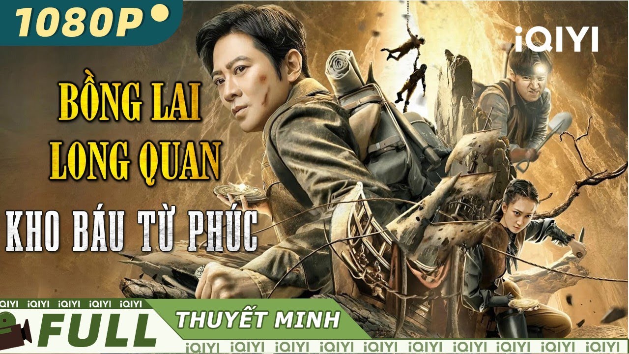 BỒNG LAI LONG QUAN : KHO BÁU TỪ PHÚC | Siêu Phẩm Hành Động Thám Hiểm Hấp Dẫn | iQIYI Movie Vietnam