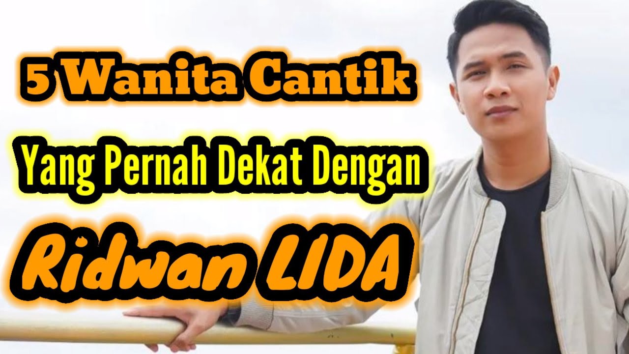 5 WANITA CANTIK YANG PERNAH DEKAT DENGAN RIDWAN LIDA