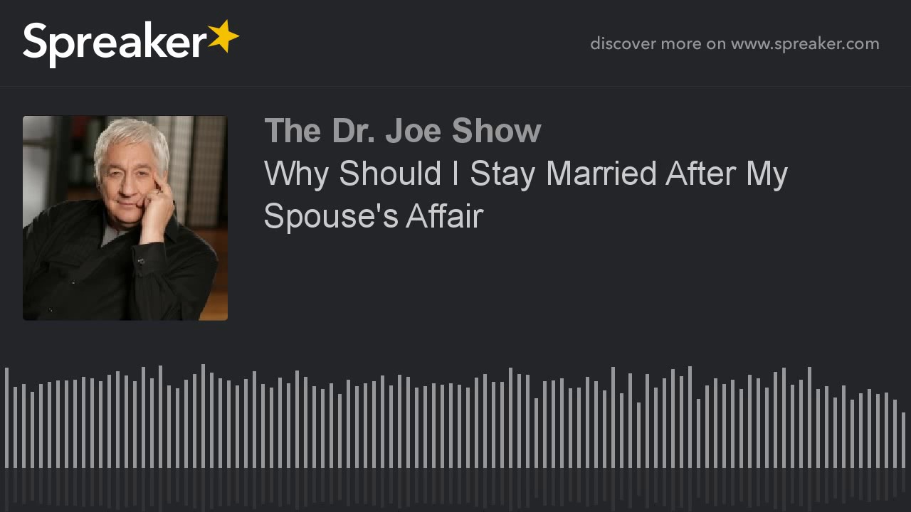 Why Should I Stay Married After My Spouse's Affair