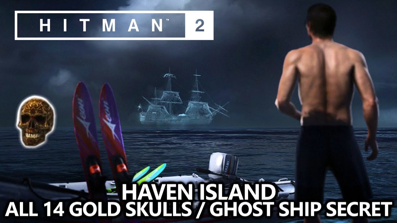 Hitman 2 Haven Island - Ghost Ship - Gold Skulls Locations Guide - The Pleasure Achievement/Trophy