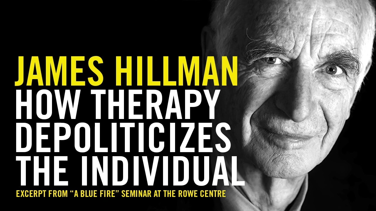 James Hillman: How Therapy Depoliticizes The Individual