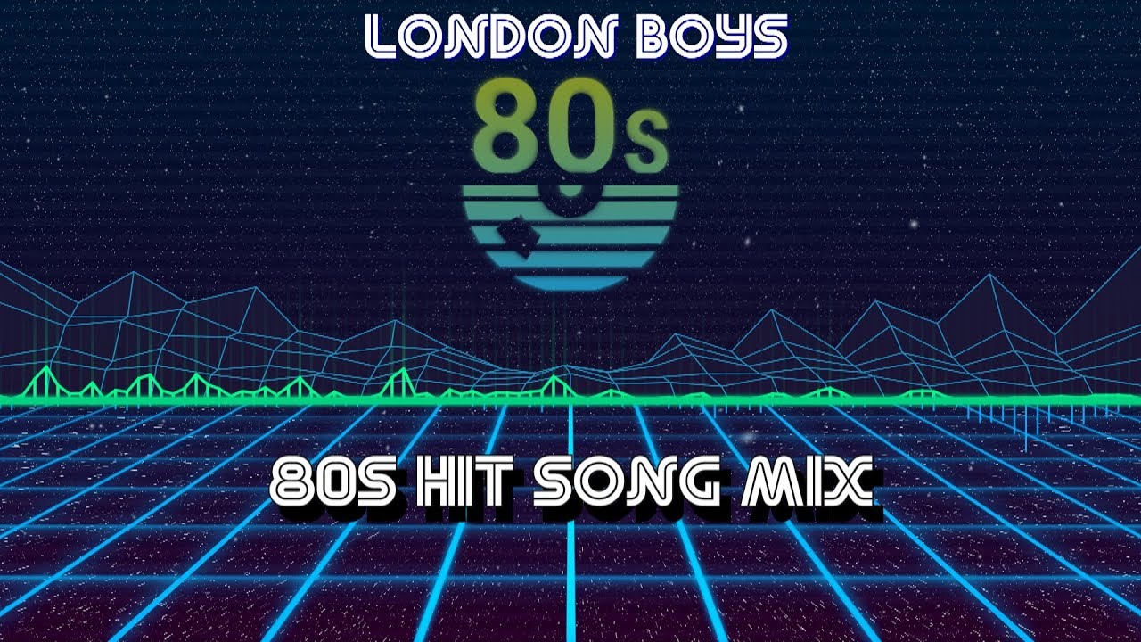 80s Hit Song Mix (London Boys)