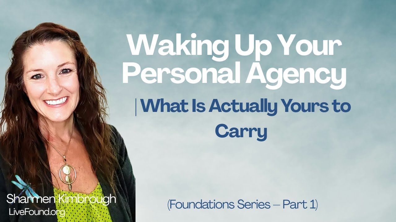 Waking Up Your Agency After Abuse: What's Yours to Carry? (Foundations Series Pt 1)
