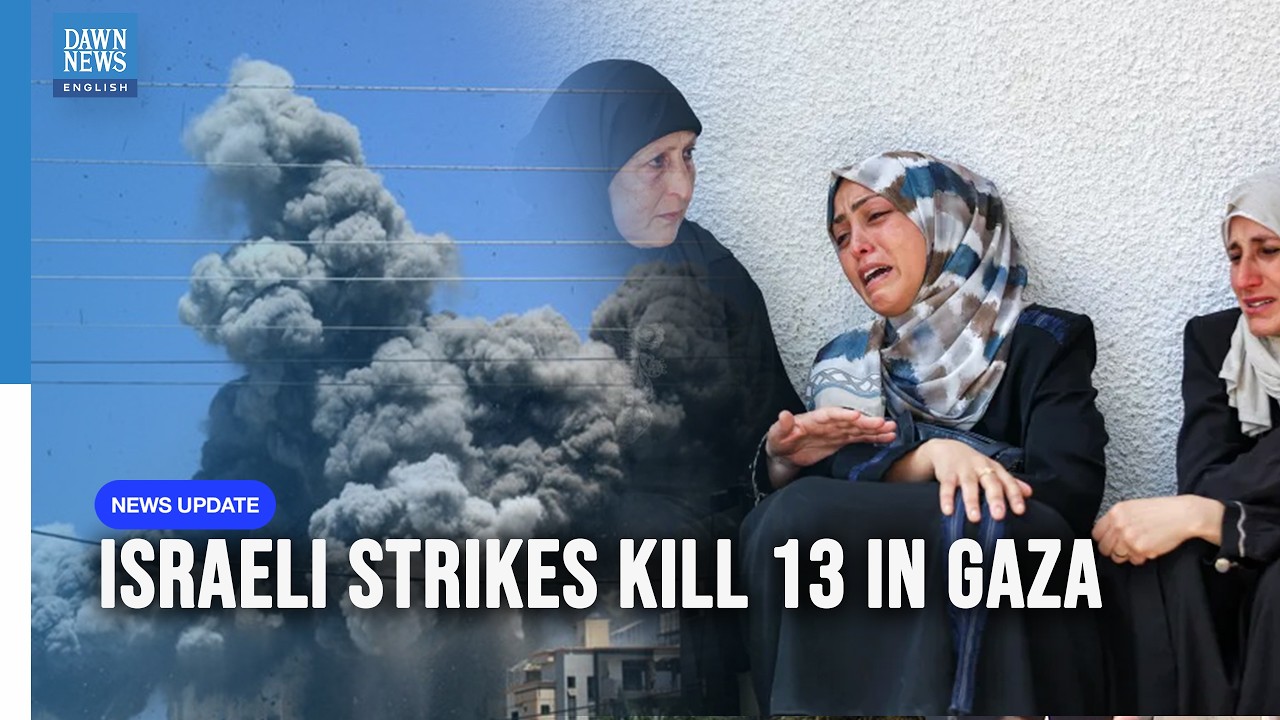 Israeli Strikes Kill 13 In Gaza As New Ceasefire Talks Begin | Dawn News English