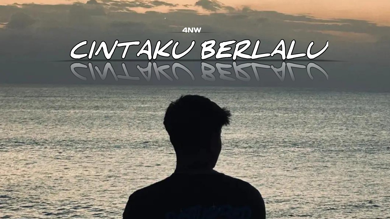 4NW - CINTAKU BERLALU