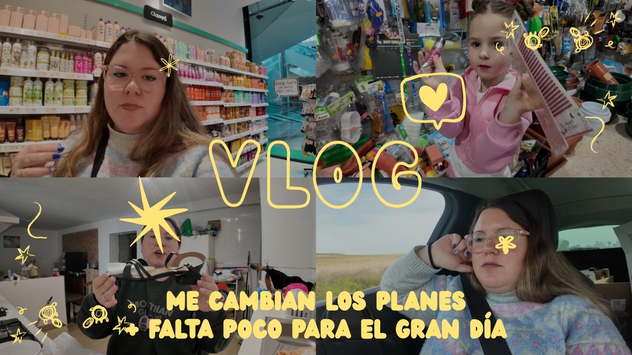 ME CAMBIAN LOS PLANES + FALTA POCO PARA EL GRAN D&Iacute;A// VLOG DIARIO