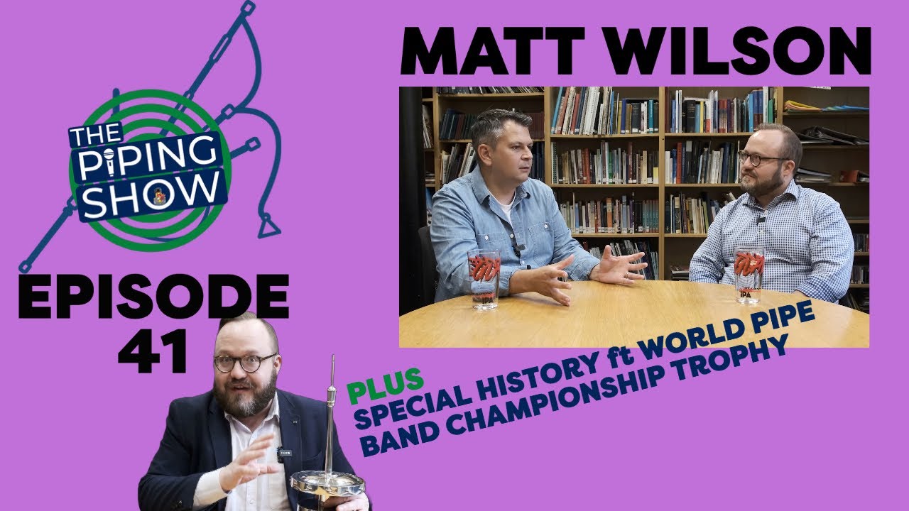 The Piping Show EP 41: Matt Wilson