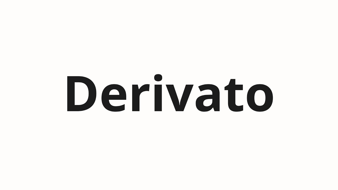 Jak wym&oacute;wić Derivato