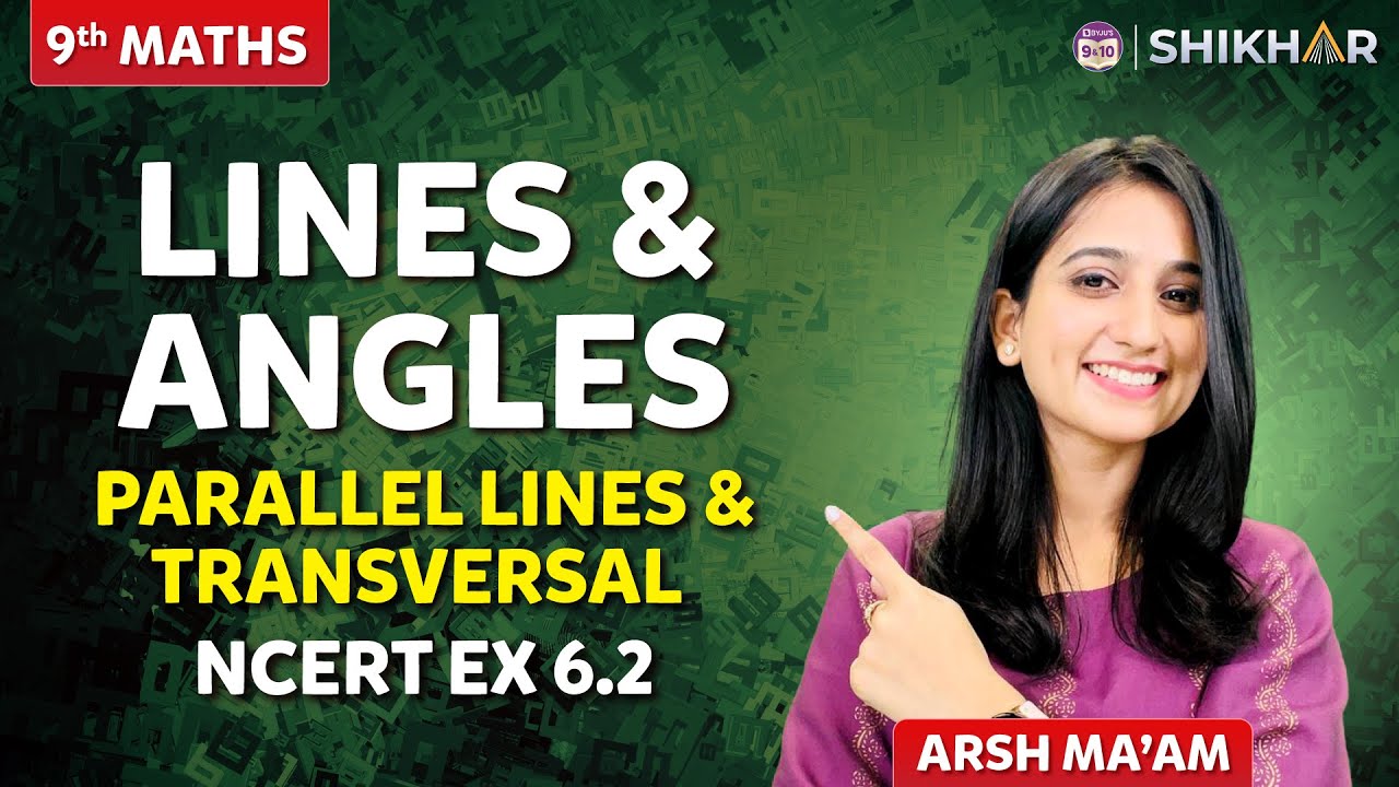 Lines and Angles | Parallel Lines and Transversal | NCERT Ex - 6.2 | GRADE 9 |  SHIKAR  2024 |