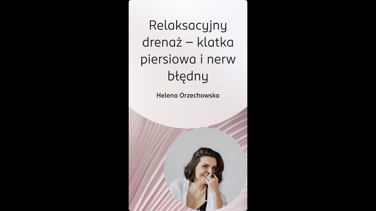 Strefa czułości: Helena Orzechowska, Relaksacyjny drenaż - klatka piersiowa i nerw błędny