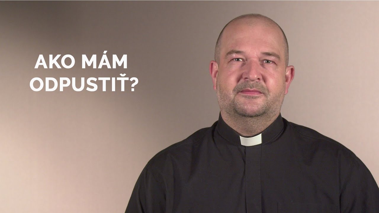 AKO MÁM ODPUSTIŤ?