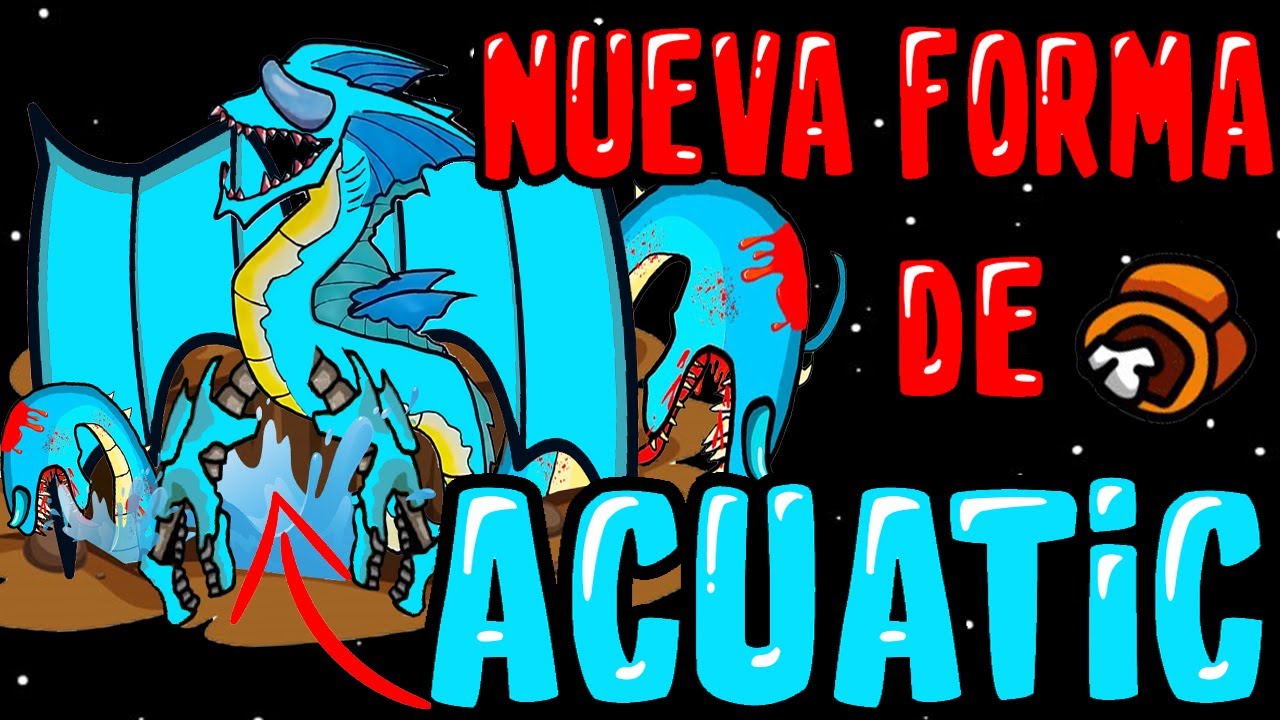 😱DESCUBRO la NUEVA FORMA de ACUATIC en AMONG US (MI HISTORIA⚠️) | mapaxe