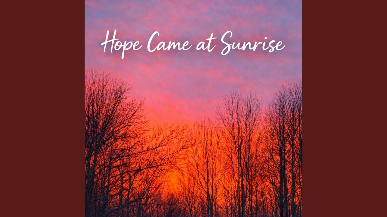 Hope Came at Sunrise