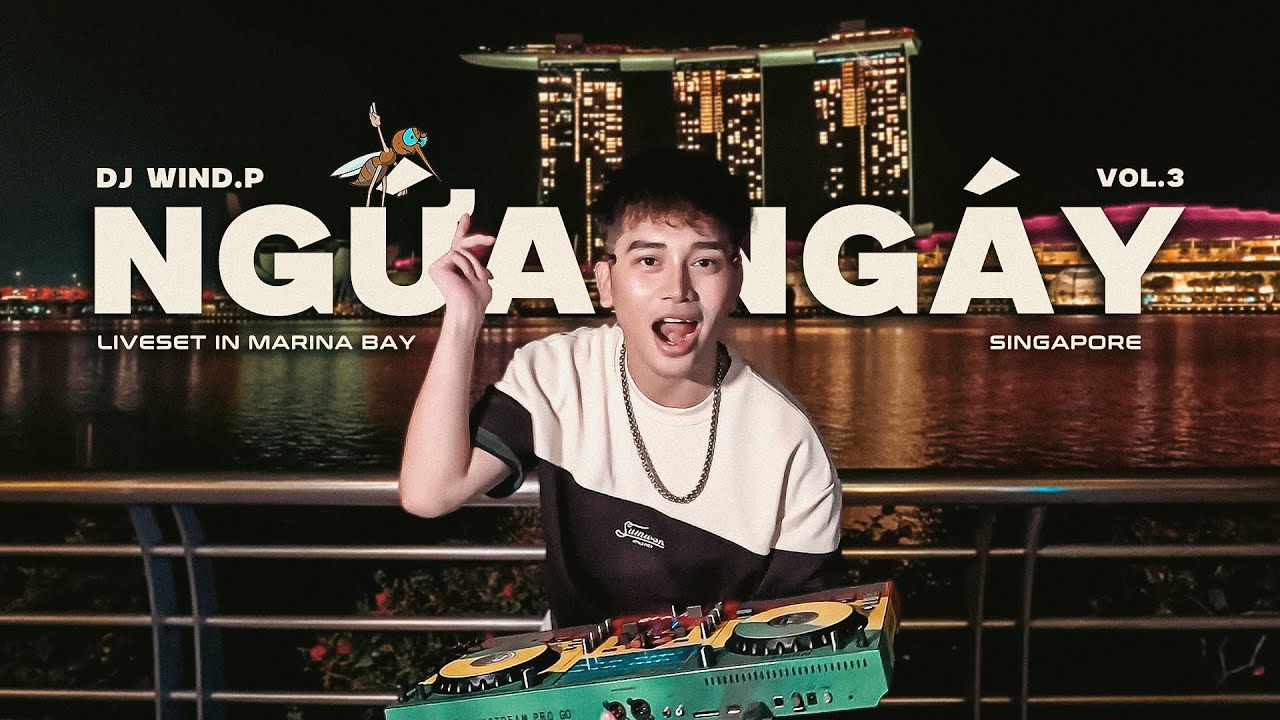 MIXSET | NGỨA NGÁY VOL.3 | WIND.P | LIVE IN MARINA BAY SAND | SINGAPORE