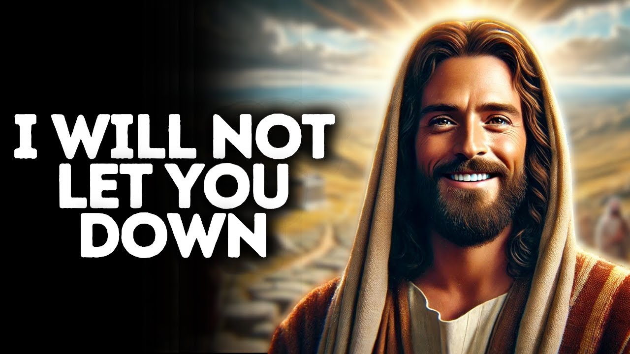 I Will Not Let You Down | God Says | God Message Today | Gods Message Now | God Message | God Say