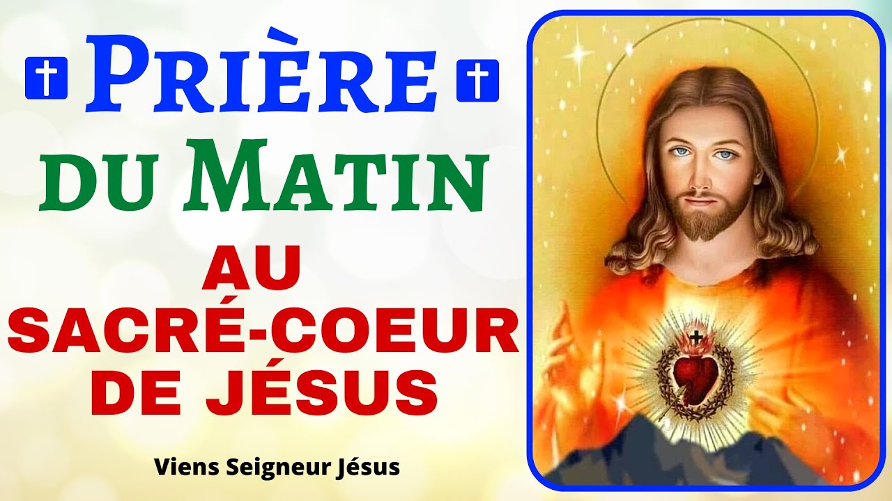 Prière du MATIN au SACRÉ-COEUR DE JÉSUS ❤ Prière pour BIEN COMMENCER la journée