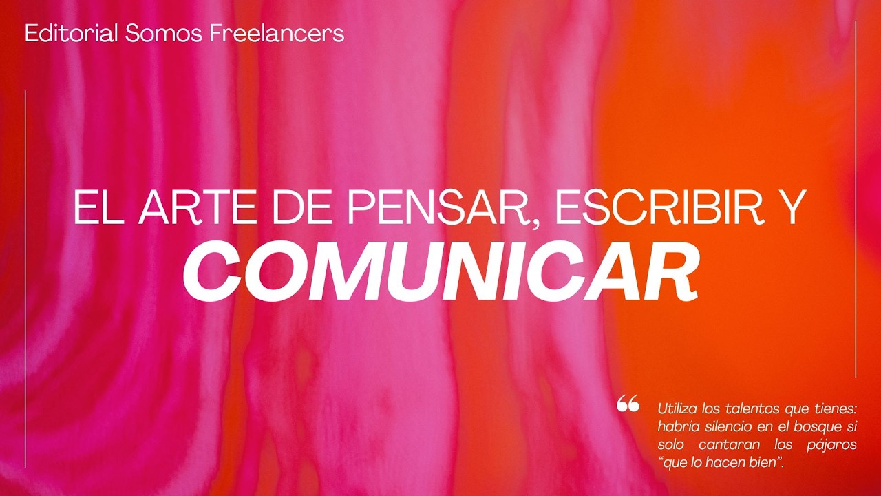El arte de pensar, escribir y comunicar | Clase 1 | Academia de Autores-Editorial Somos Freelancers