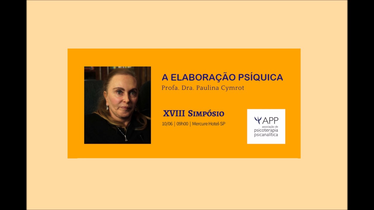 PALESTRA PAULINA CYMROT  A ELABORAÇÃO PSÍQUICA
