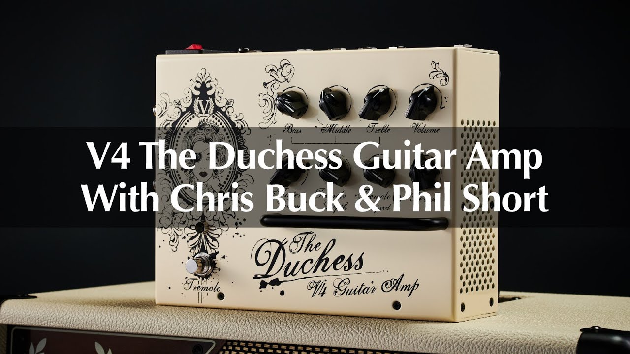 Victory V4 The Duchess Guitar Amp Full Demo With Chris Buck & Phil Short – Official Video