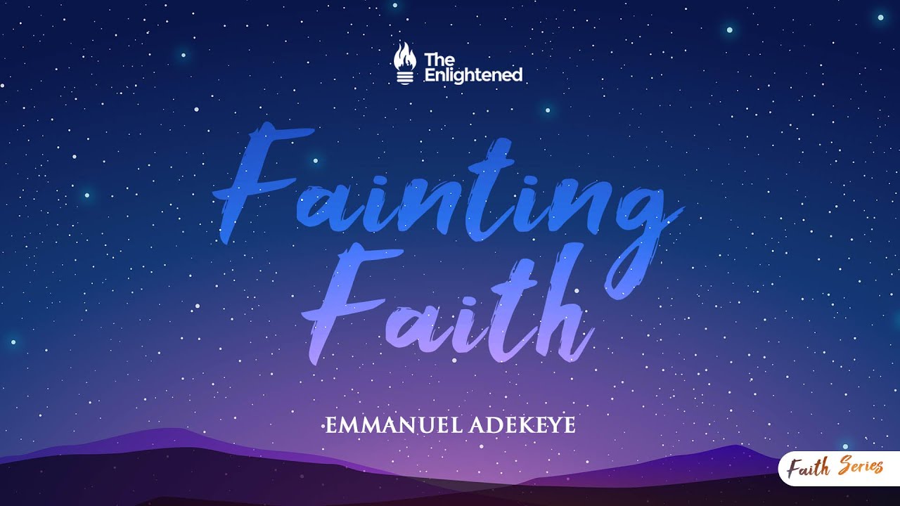 FAINTING FAITH // FAITH SERIES (Part 2) (Emmanuel Adekeye)