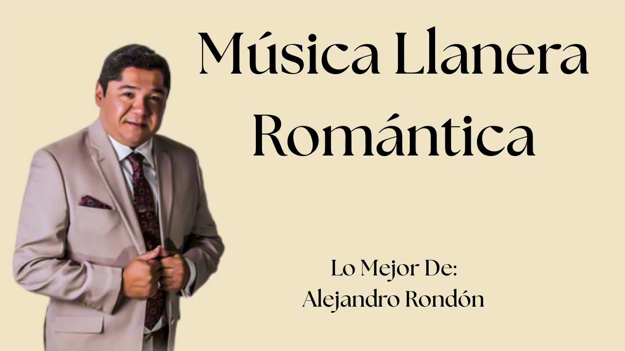 Llaneras Rom&aacute;nticas de Alejandro Rond&oacute;n &ndash; &Eacute;xitos Inolvidables de Amor y Tradici&oacute;n