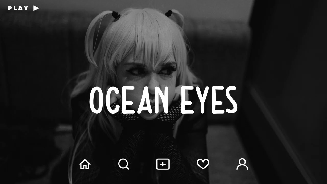Sad Songs 2026 | Ocean Eyes by Bilie Eilish ‧ 2017