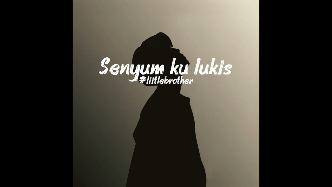 Senyum ku lukis - Little Brother