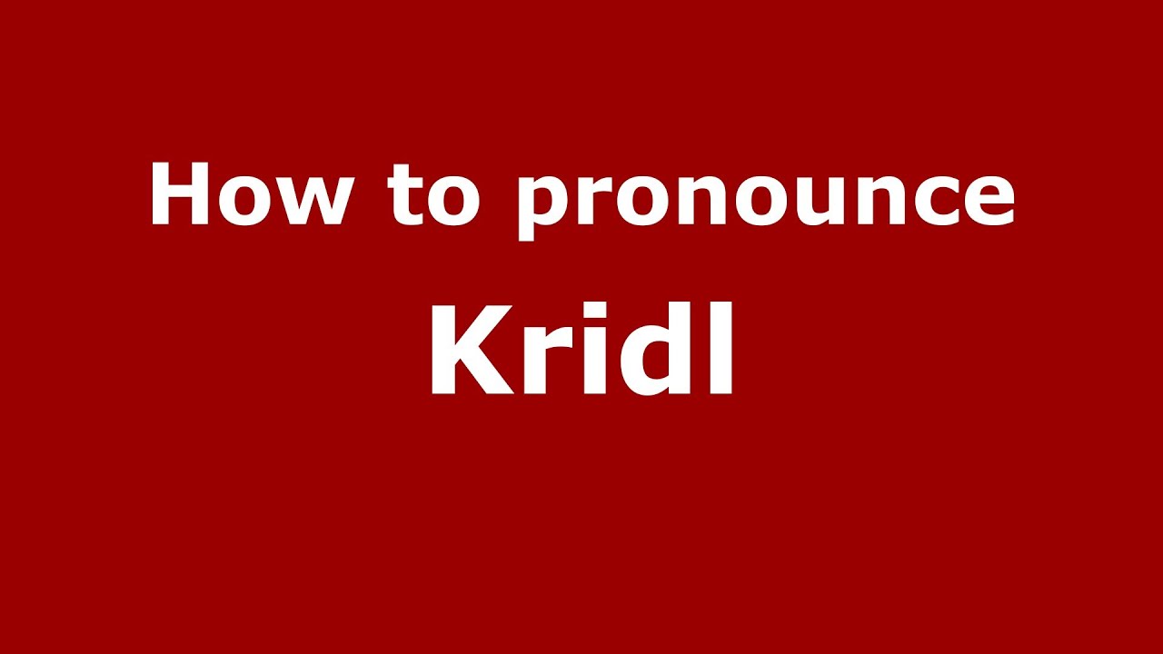 How to pronounce Kridl (German/Poland) - PronounceNames.com