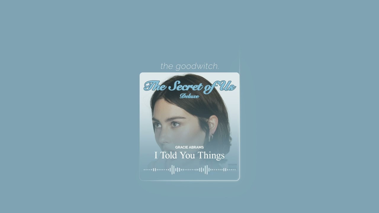 i told you things || gracie abrams || sped up
