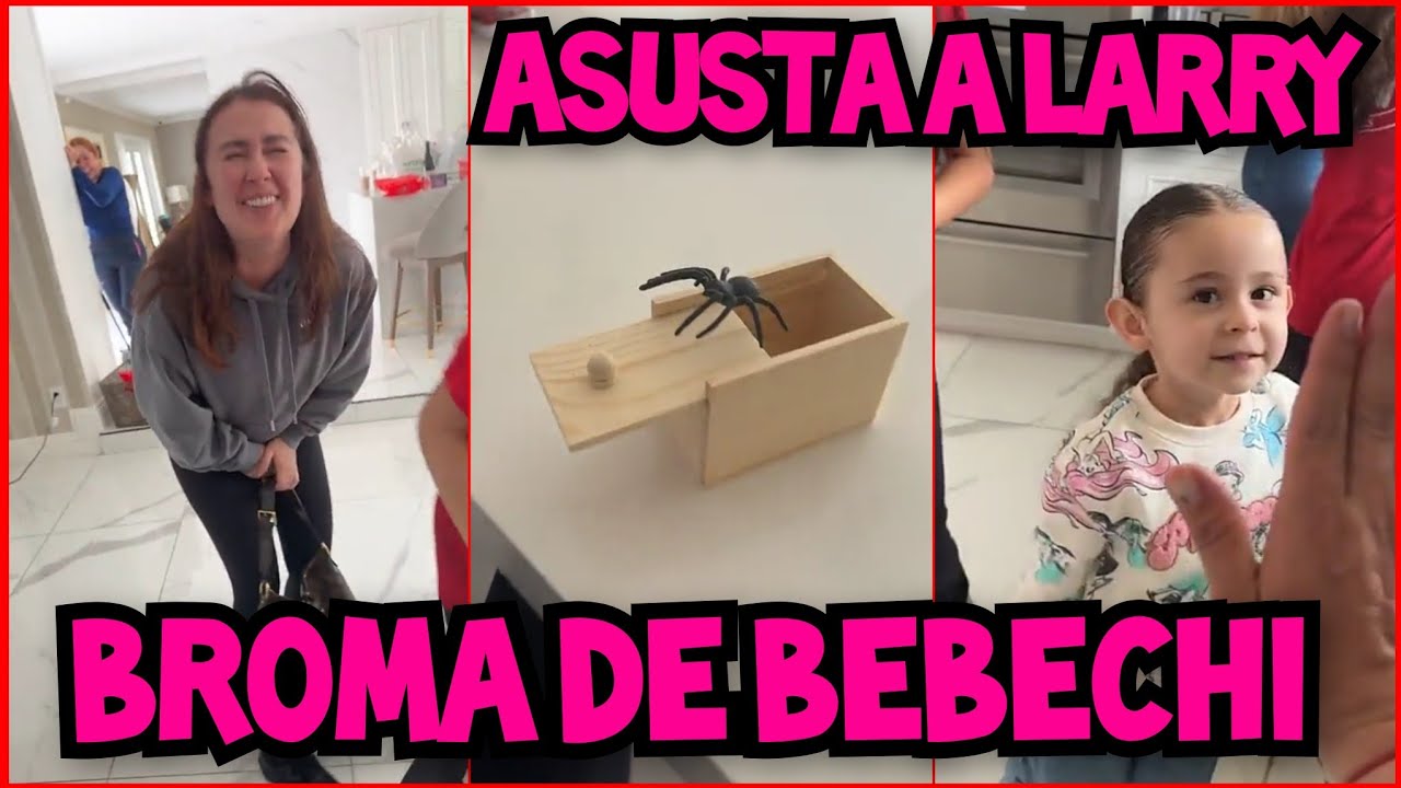 BEBECHI ASUSTA A LARRY CON DIVERTIDA BROMA