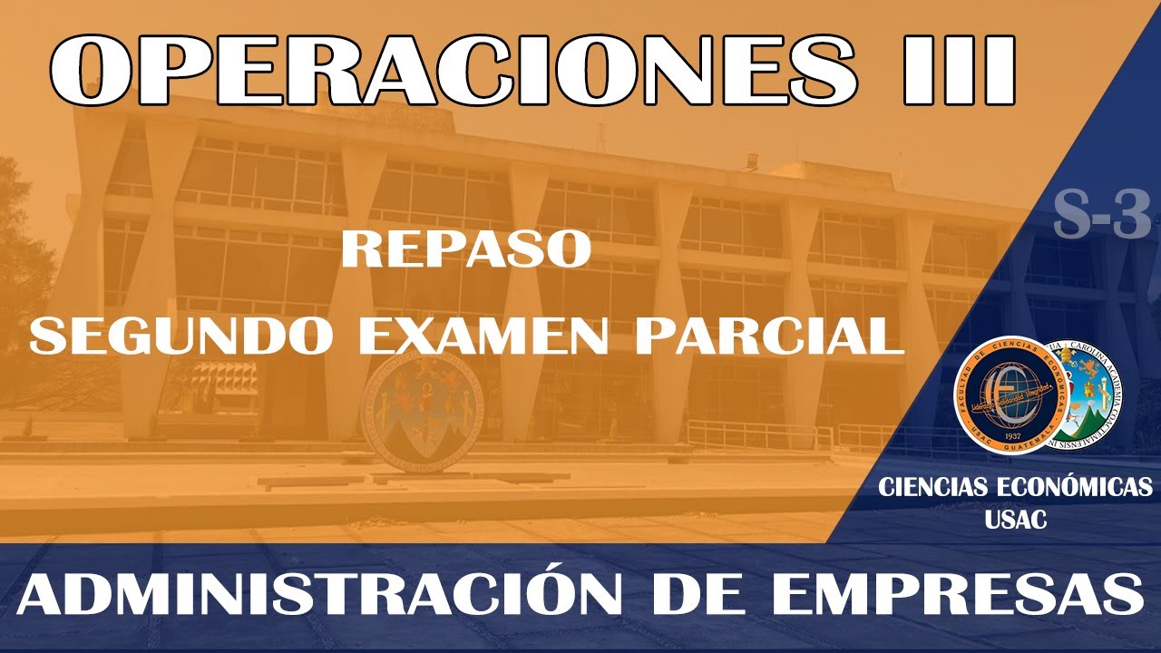 OPERACIONES III / REPASO SEGUNDO EXAMEN PARCIAL / ECONÓMICAS USAC