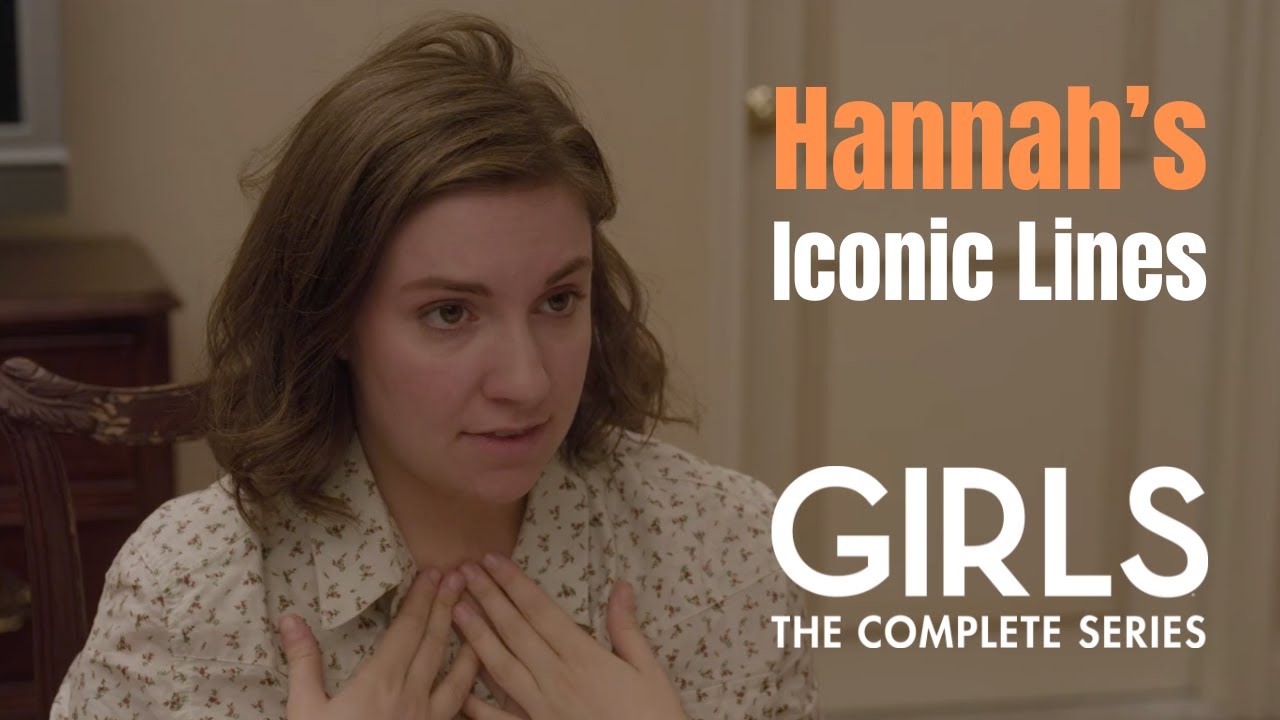 Girls HBO - Hannah Horvath's Iconic Lines