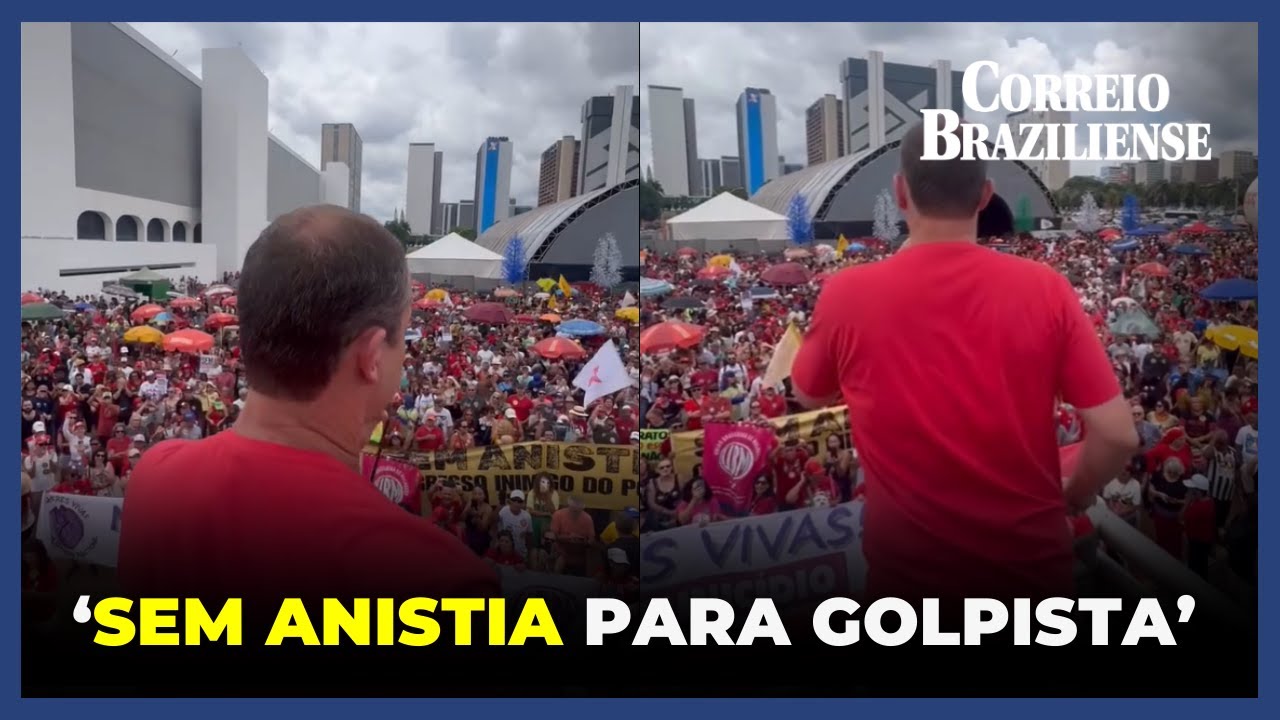 'SEM ANISTIA PARA GOLPISTA': RICARDO CAPPELLI DISCURSA EM ATO CONTRA O PL DA DOSIMETRIA EM BRASÍLIA