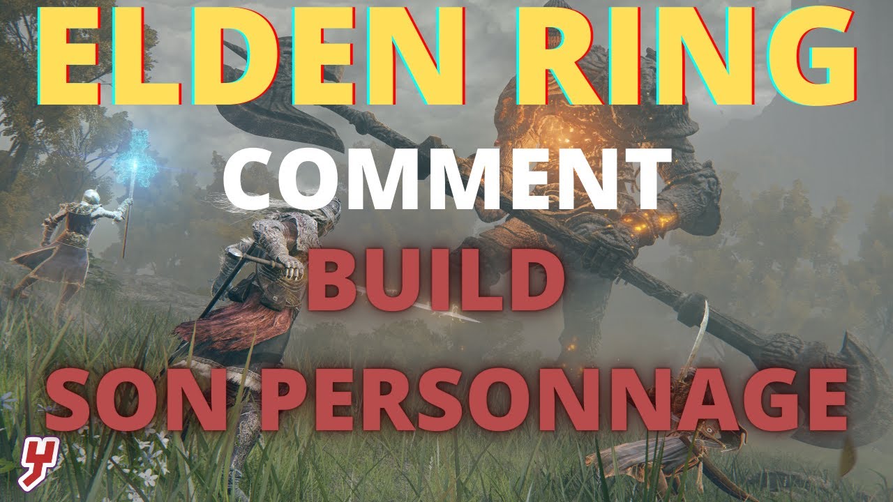 ELDEN RING - COMMENT BIEN BUILD SON PERSONNAGE