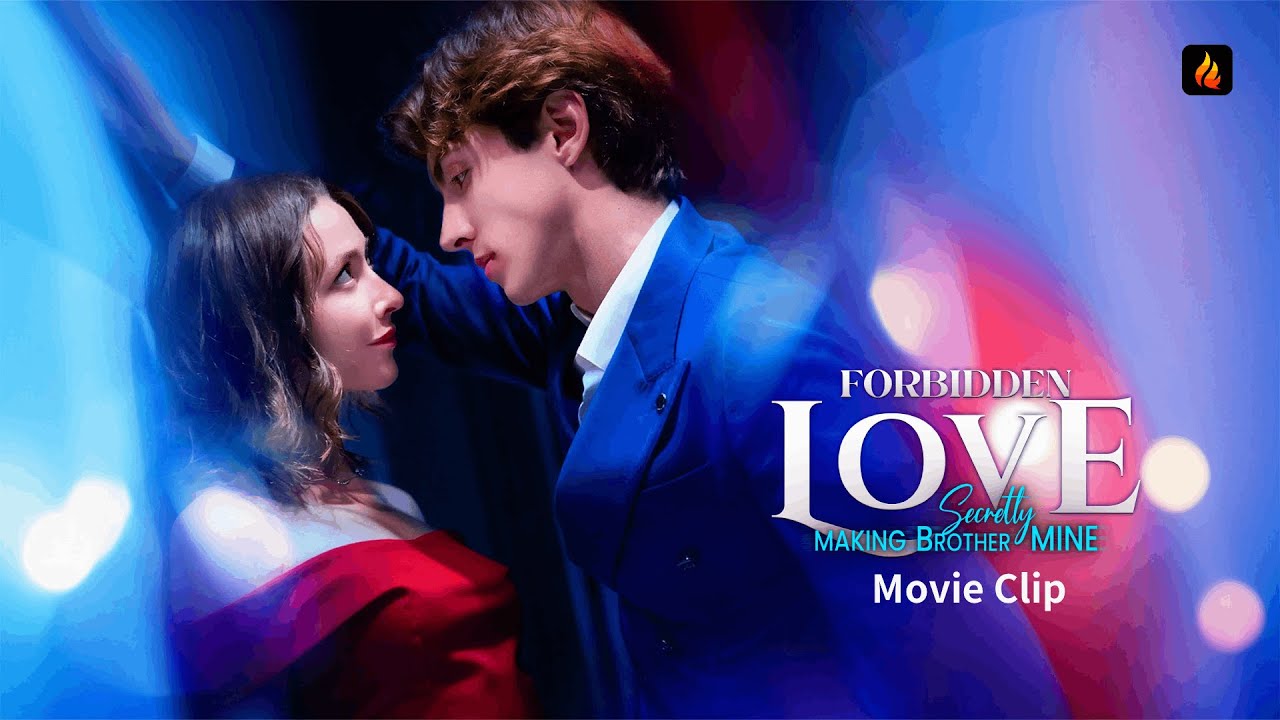✨ Forbidden Love - Secretly Making Brother Mine Movie Clip | He Tried to Ruin Her… 💔