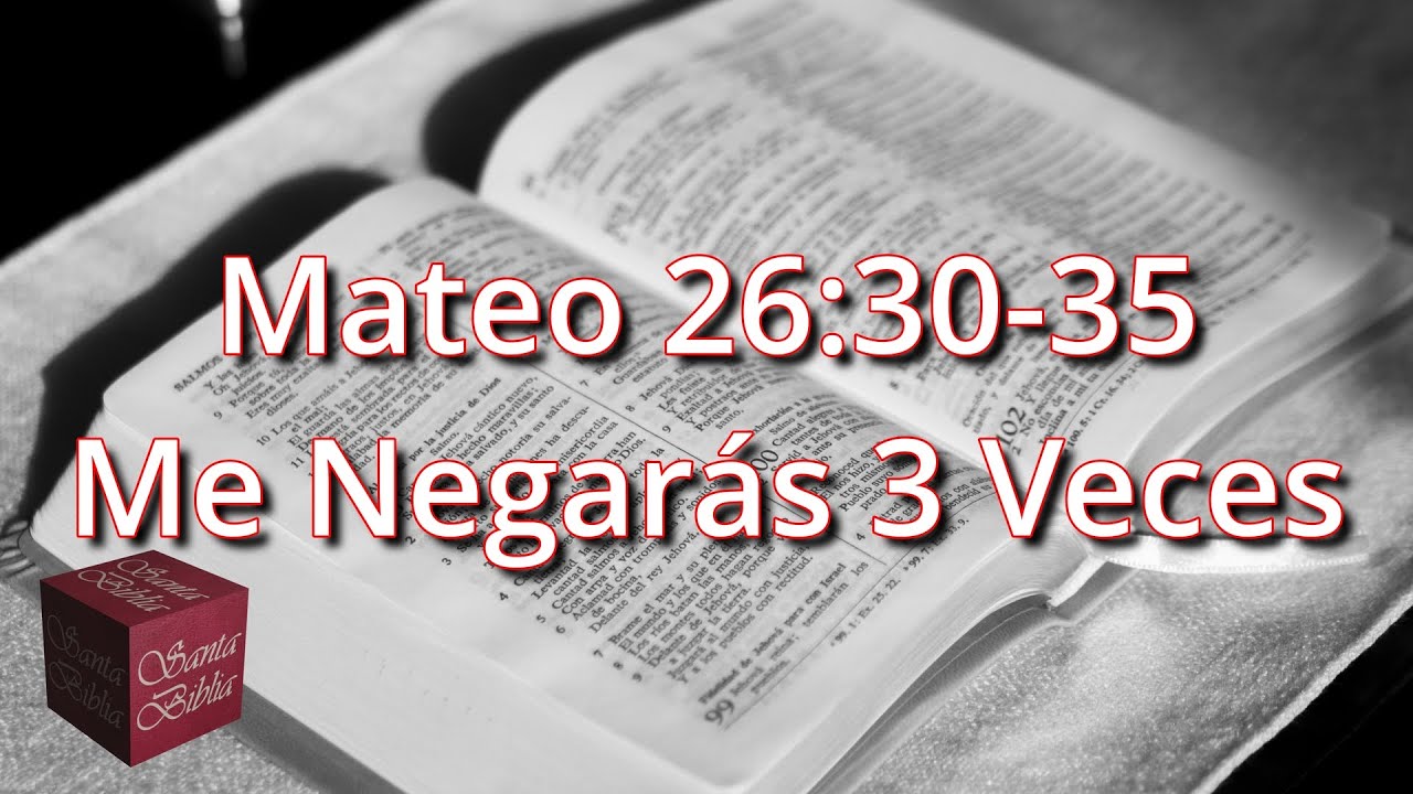 120 Mateo 26:30-35 - Me Negarás 3 Veces