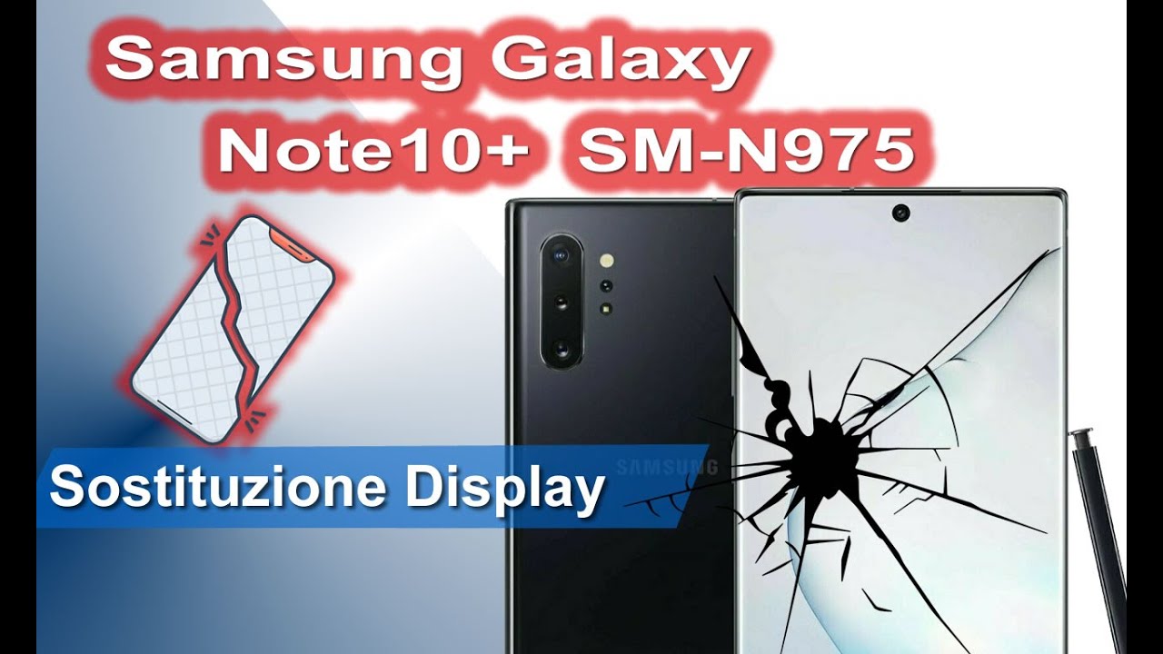 Samsung Galaxy Note10 Plus SM-N975 sostituzione display. Display Replacement