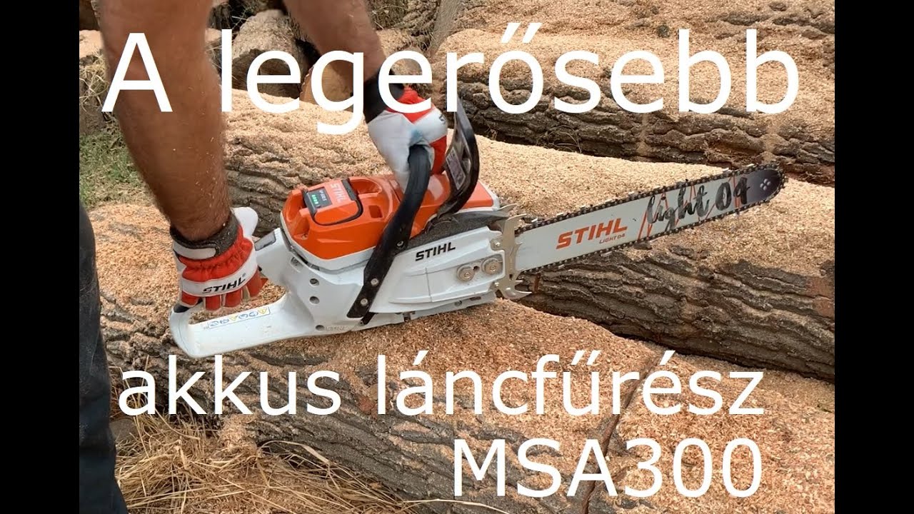 Stihl MSA300 - akku - 3 kW - 4 LE vs. 10 erdei m3 tölgy