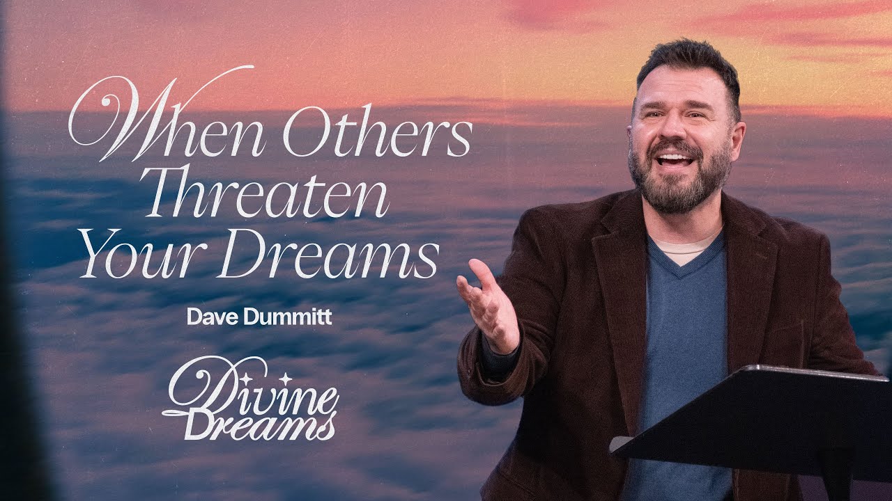When others threaten your dreams | Dave Dummitt Message