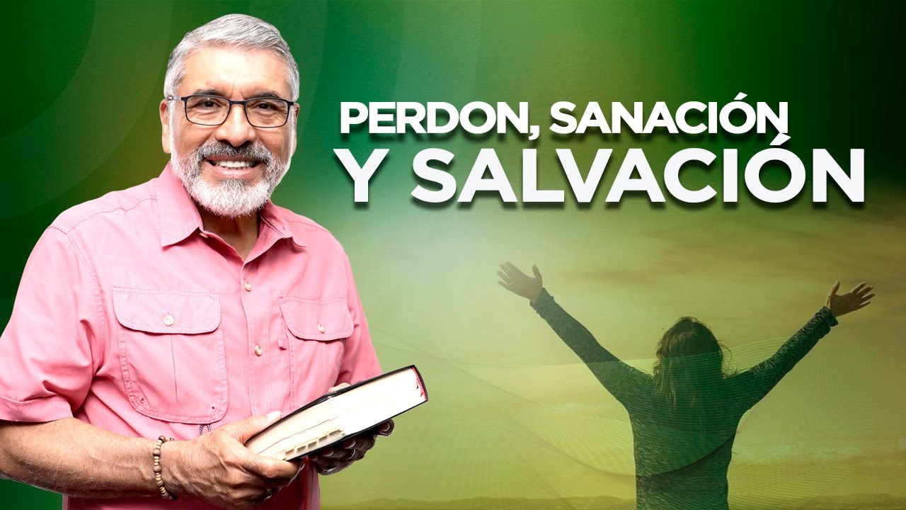 PERDÓN, SALVACIÓN Y SANACIÓN | Predica corta - Salvador Gómez