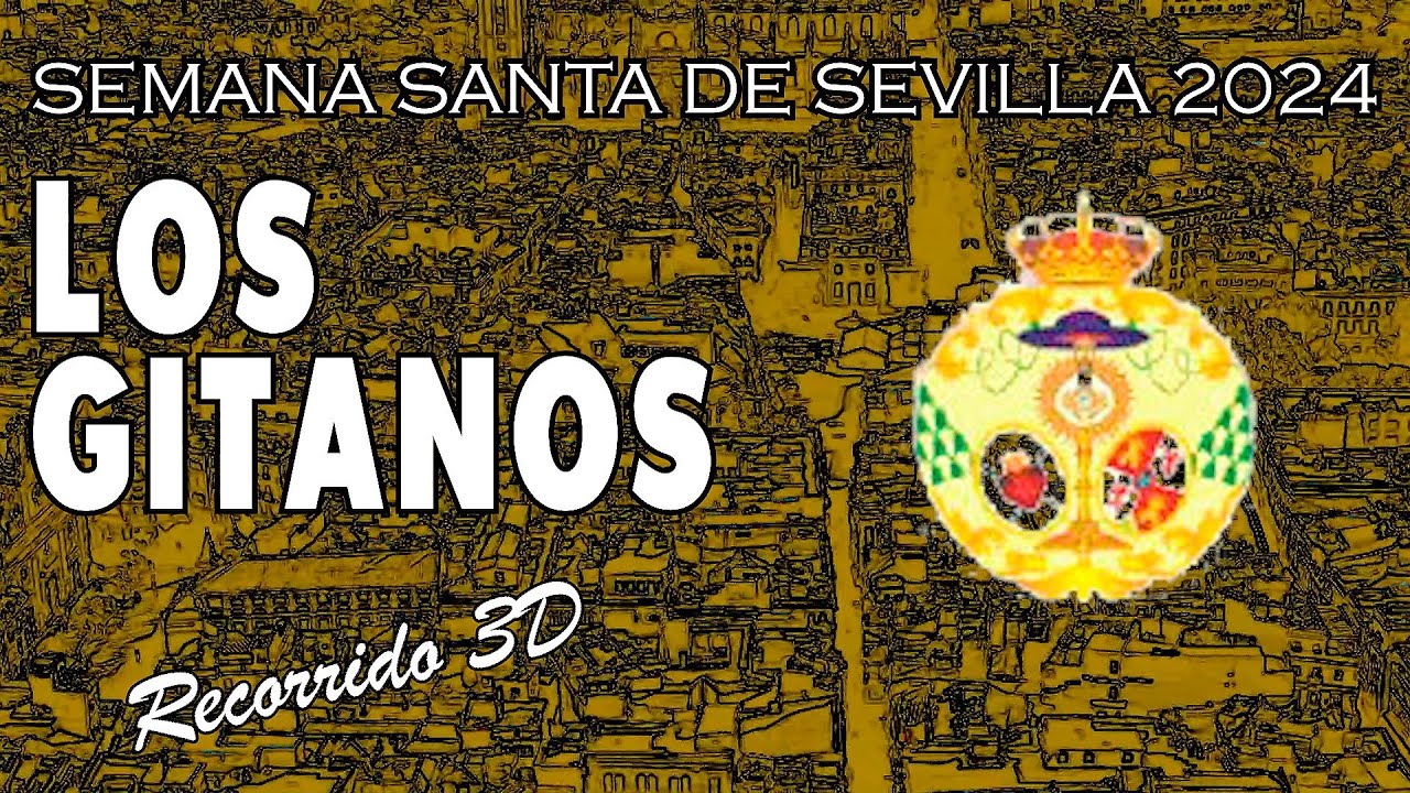 Los Gitanos | Semana Santa de Sevilla 2024 | Recorrido 3D