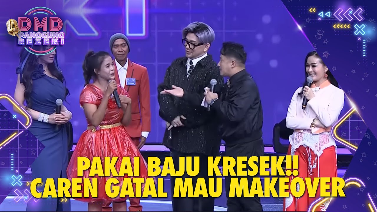 PAKAI BAJU KRESEK!! CAREN GATAL MAU MAKEOVER  | DMD PANGGUNG REZEKI