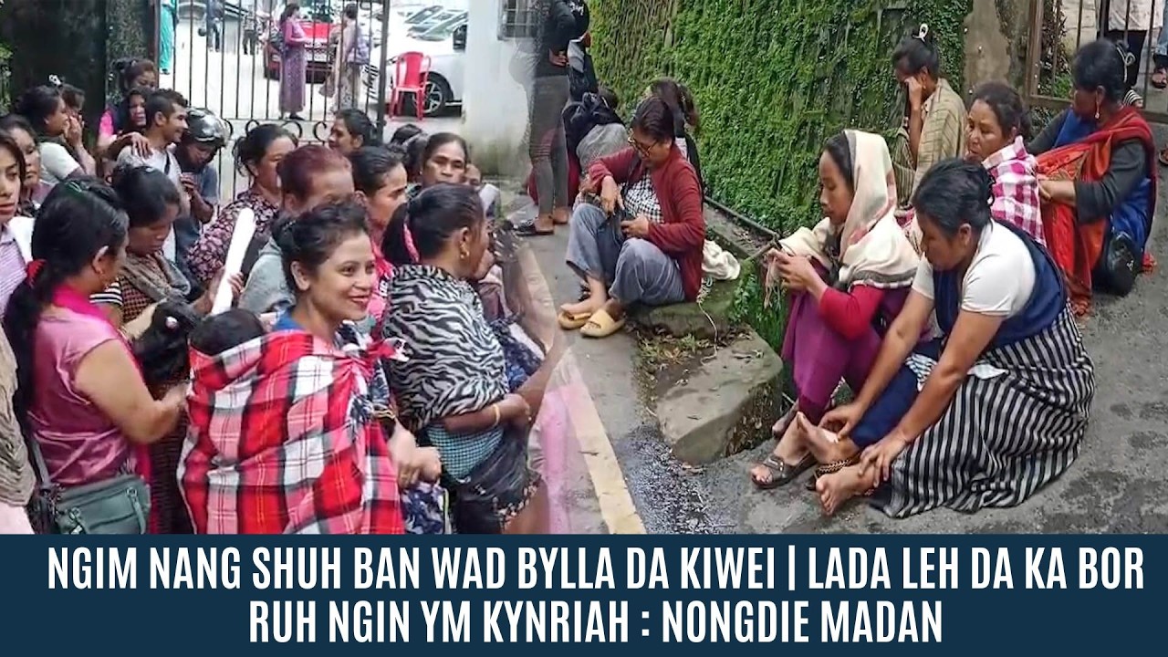 NGIM NANG SHUH BAN WAD BYLLA DA KIWEI | LADA LEH DA KA BOR RUH NGIN YM KYNRIAH : NONGDIE MADAN