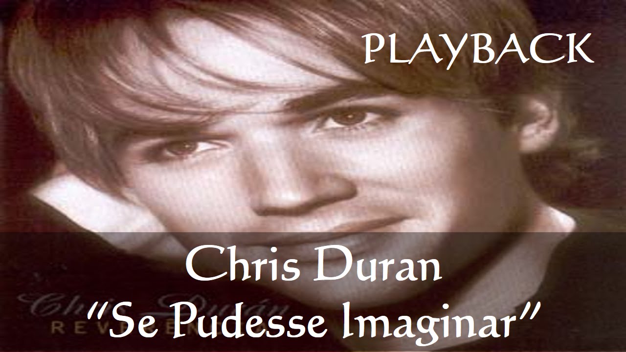 Se Eu Pudesse Imaginar - Chris Duran ( Playback )
