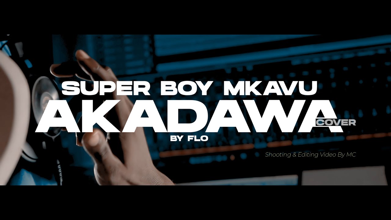 Super Boy Mkavu - Akadawa Cover By Flo (Official Video Cover)