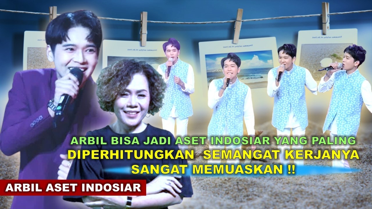 ARBIL BISA JADI ASET INDOSIAR YANG PALING DIPERHITUNGKAN | SEMANGAT KERJANYA SANGAT MEMUASKAN !!