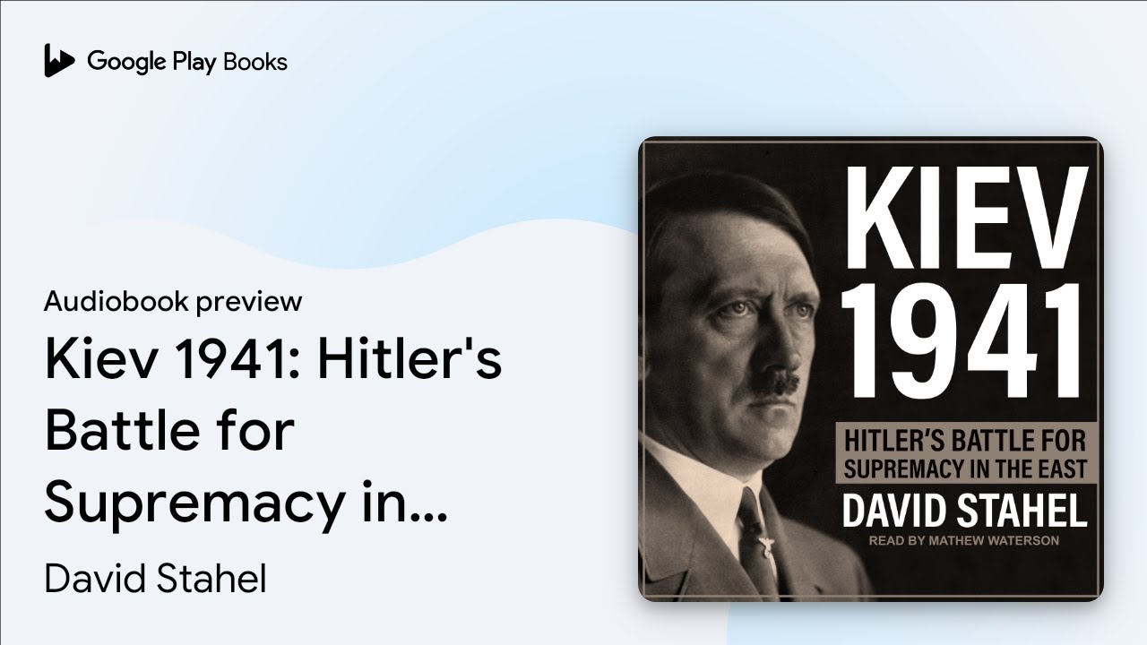 Kiev 1941: Hitler's Battle for Supremacy in the… by David Stahel · Audiobook preview