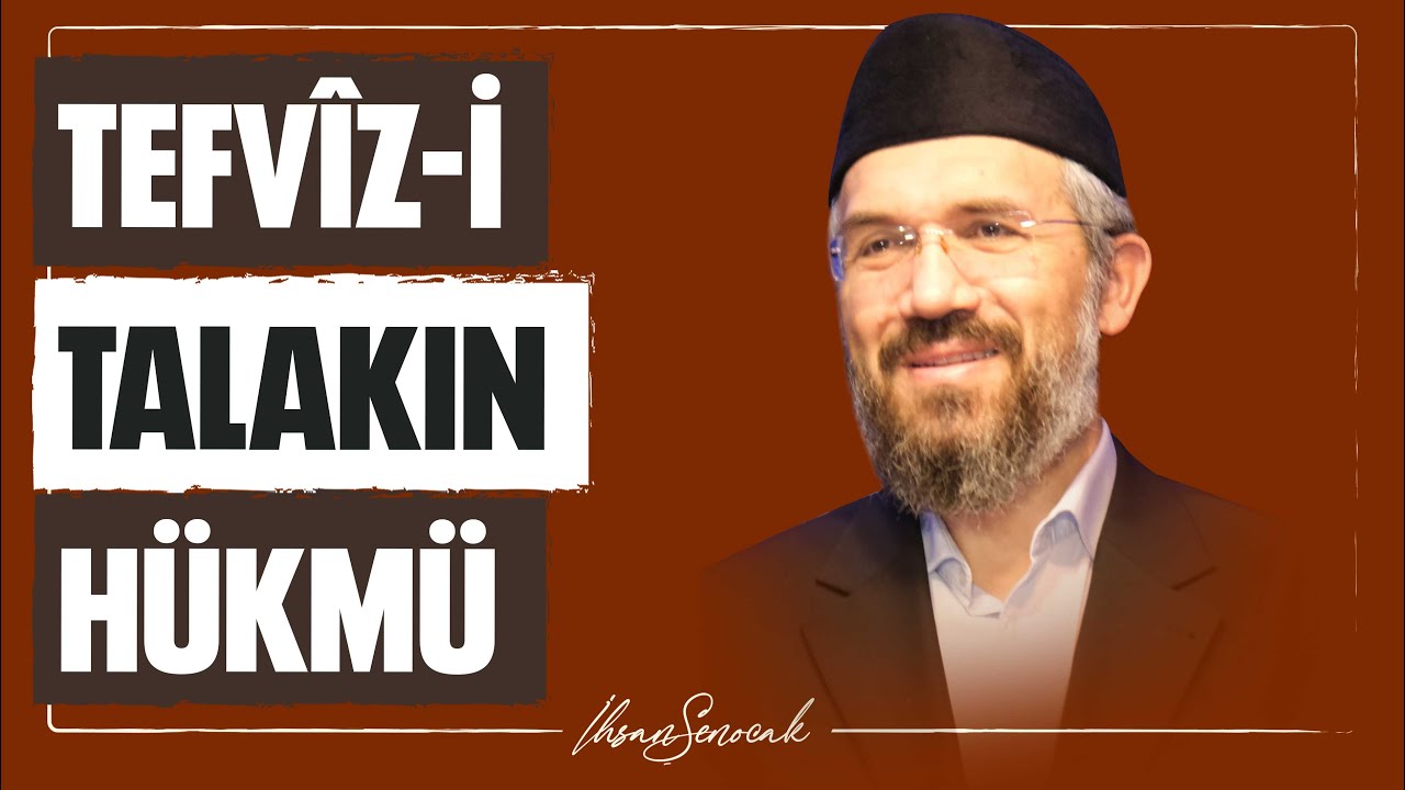 Tefvîz i Talakın Hükmü l İhsan Şenocak