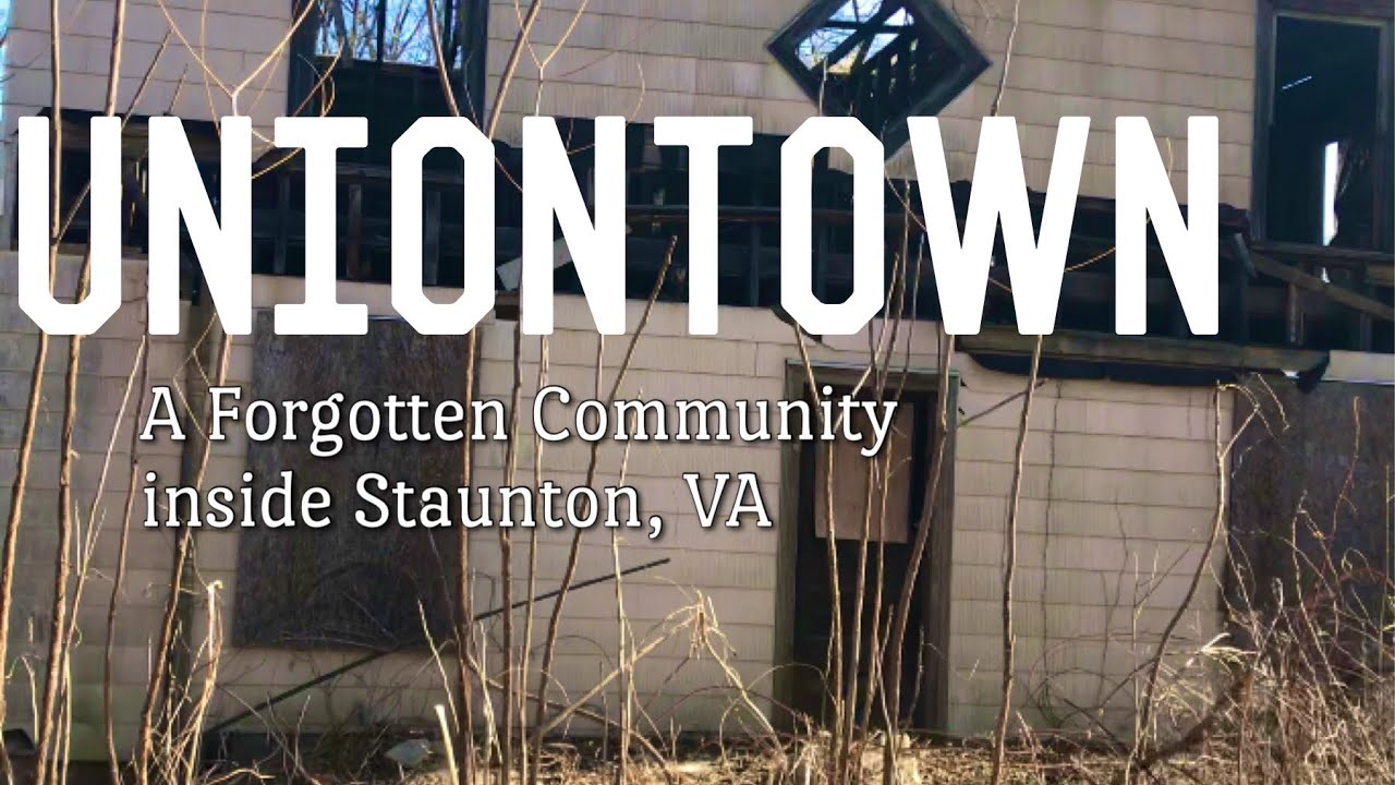 Uniontown: A Forgotten Community inside Staunton, VA